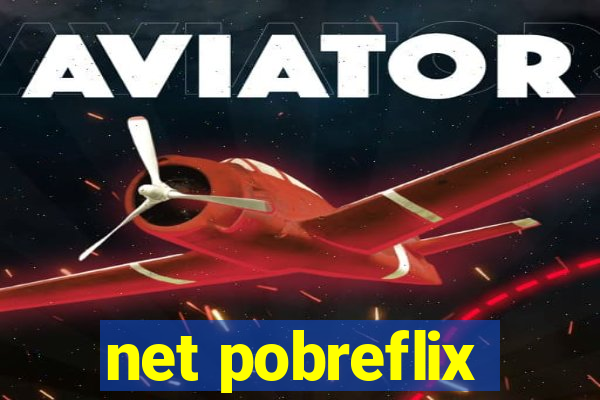 net pobreflix